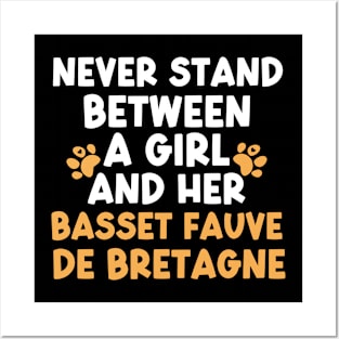 Never Stand Between A Girl And Her Basset Fauve De Bretagne Posters and Art